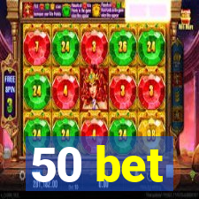 50 bet